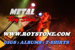 METAL ROY STONE WWW.ROYSTONE.COM GIGS ALBUMS T-SHIRTS METAL GIGS ALBUMS T-SHIRTS